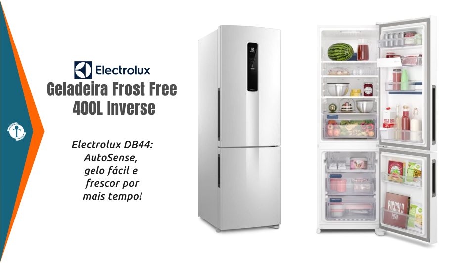 Review Geladeira Electrolux Frost Free 400L Inverse com AutoSense Branca (DB44) 127V: Vale a Pena em 2025?