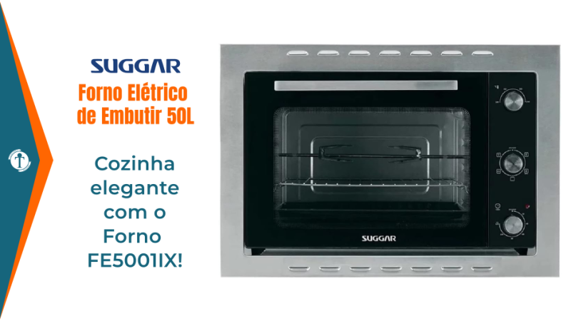 Review Forno Elétrico de Embutir Suggar 50L FE5001IX 127V 2025