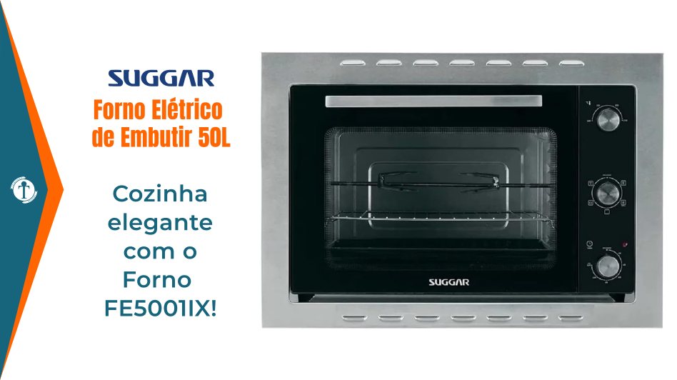 Review Forno Elétrico de Embutir Suggar 50L FE5001IX 127V 2025