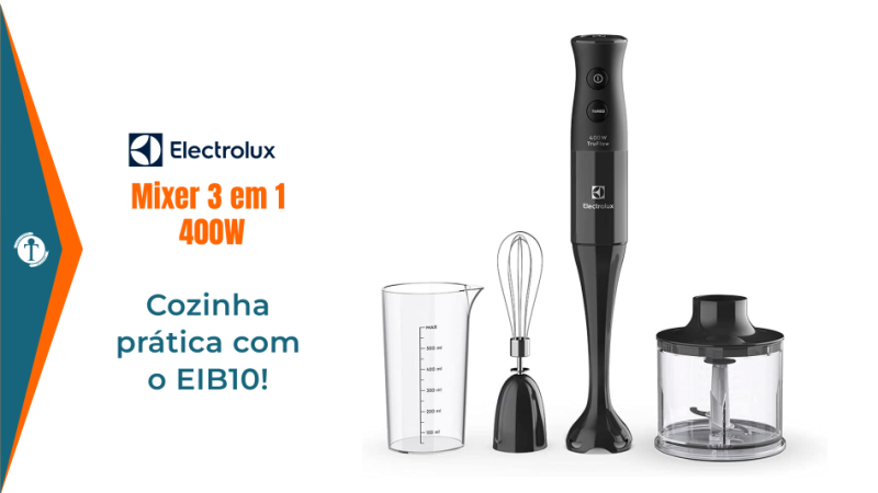 Review Mixer 3 em 1 Electrolux EIB10 2025