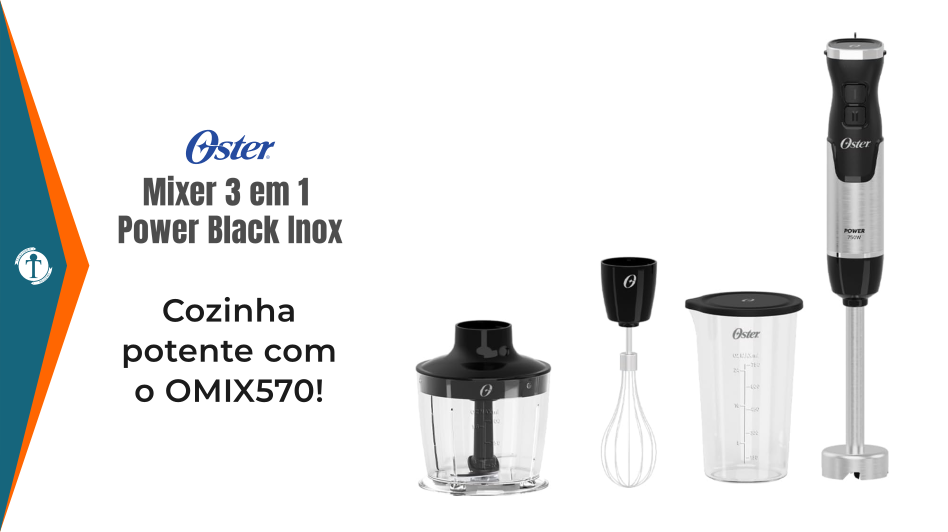 Review Mixer 3 em 1 Power Black Inox 127V Oster OMIX570 2025
